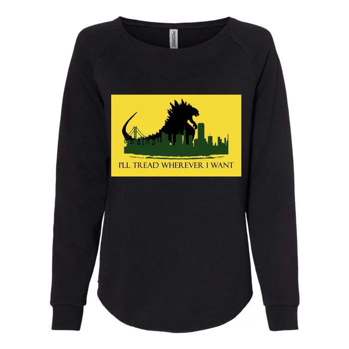 I'll Tread Wherever I Want Womens California Wash Sweatshirt