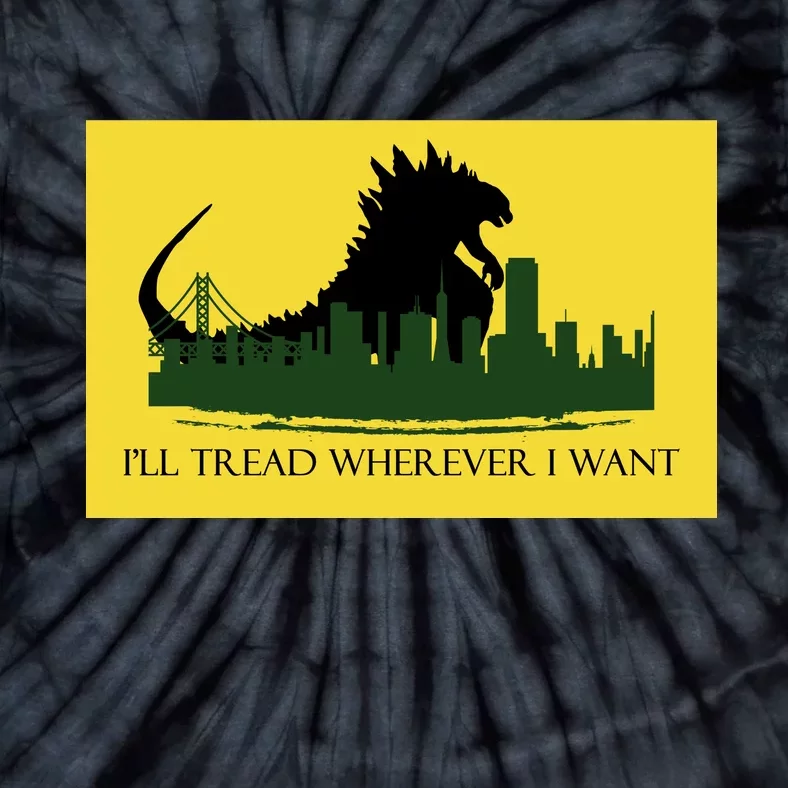 I'll Tread Wherever I Want Tie-Dye T-Shirt