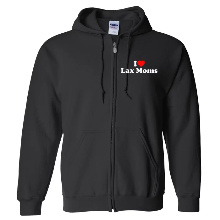 I Love Lax Moms Full Zip Hoodie