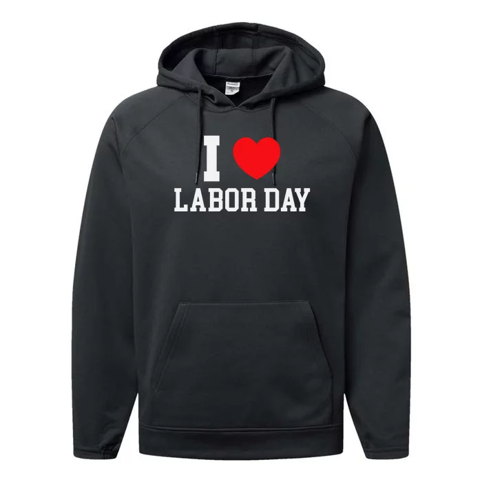 I Love Labor Day Graphic Performance Fleece Hoodie