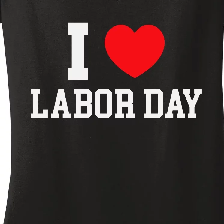 I Love Labor Day Graphic Women's V-Neck T-Shirt