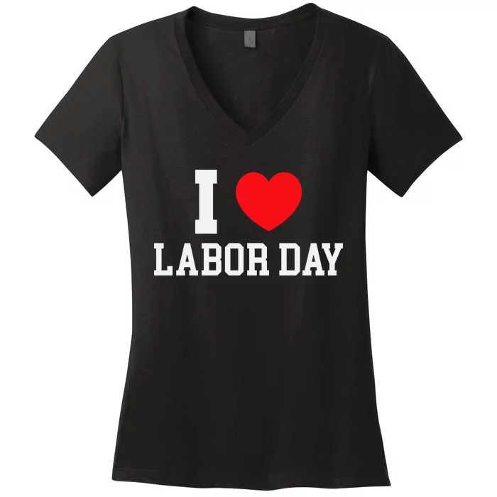 I Love Labor Day Graphic Women's V-Neck T-Shirt