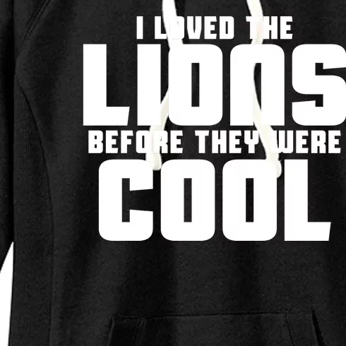 I Loved Lions Before They Were Cool Funny Women's Fleece Hoodie