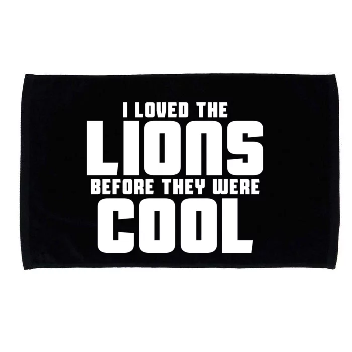 I Loved Lions Before They Were Cool Funny Microfiber Hand Towel