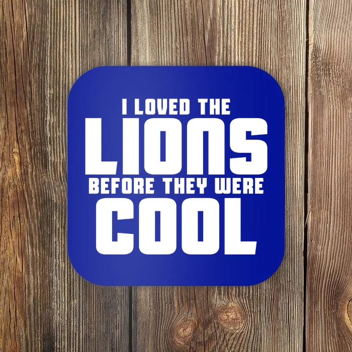 I Loved Lions Before They Were Cool Funny Coaster