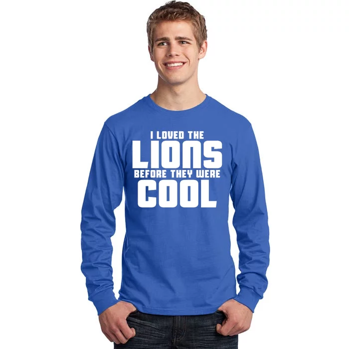 I Loved Lions Before They Were Cool Funny Tall Long Sleeve T-Shirt