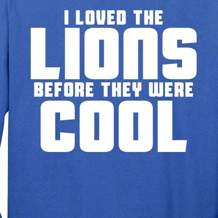 I Loved Lions Before They Were Cool Funny Tall Long Sleeve T-Shirt