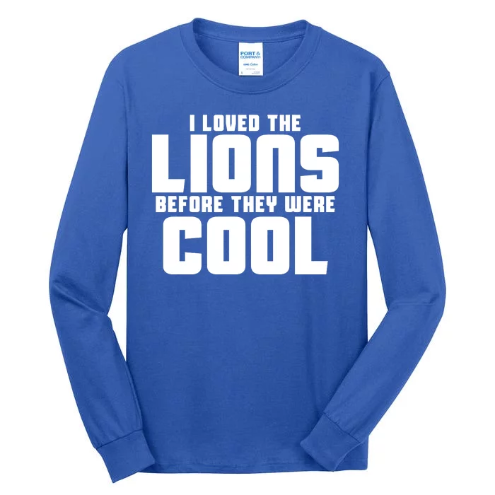 I Loved Lions Before They Were Cool Funny Tall Long Sleeve T-Shirt