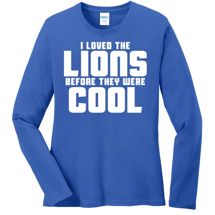 I Loved Lions Before They Were Cool Funny Ladies Long Sleeve Shirt