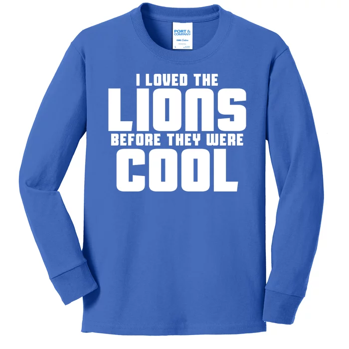 I Loved Lions Before They Were Cool Funny Kids Long Sleeve Shirt