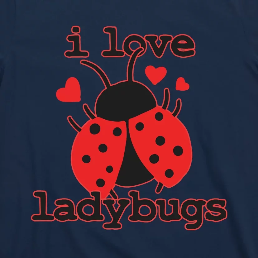 I Love Ladybugs Bugs Biologist Insects T-Shirt