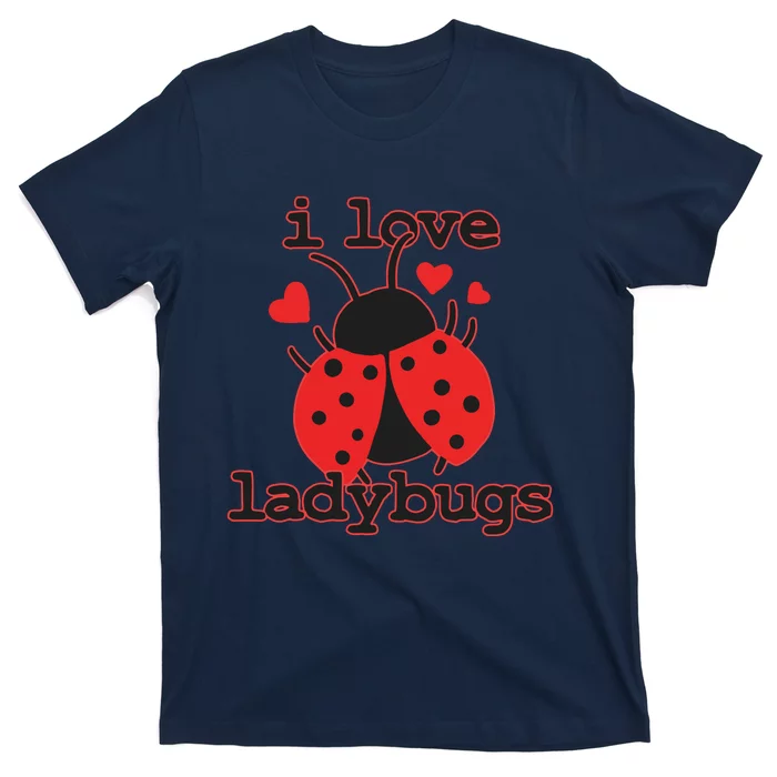 I Love Ladybugs Bugs Biologist Insects T-Shirt