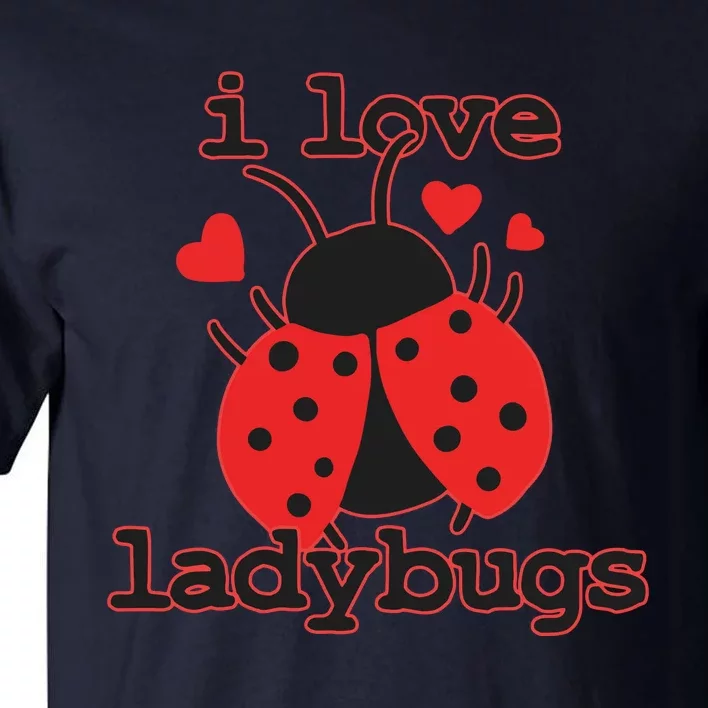 I Love Ladybugs Bugs Biologist Insects Tall T-Shirt