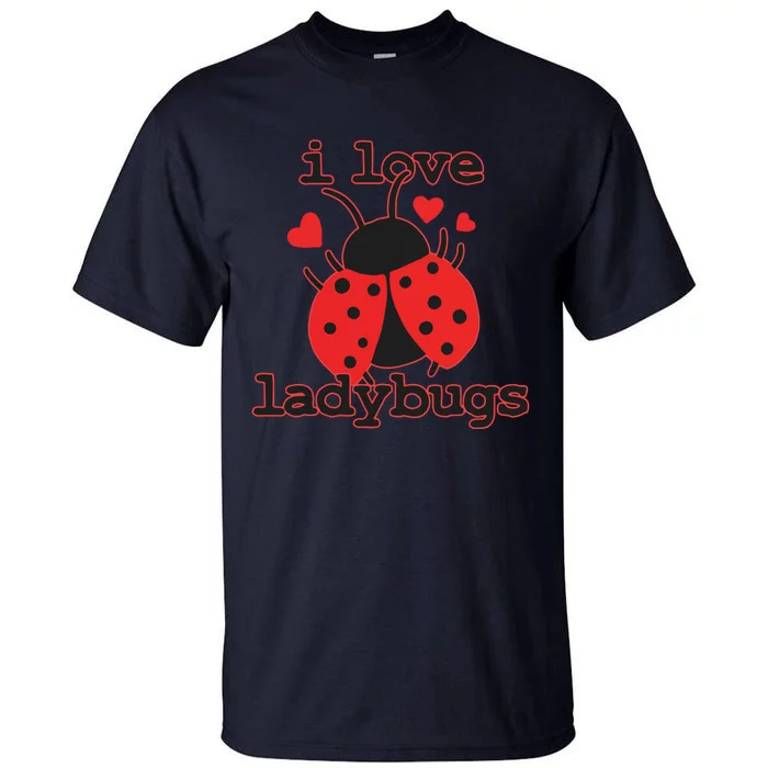 I Love Ladybugs Bugs Biologist Insects Tall T-Shirt