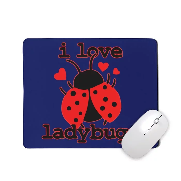 I Love Ladybugs Bugs Biologist Insects Mousepad