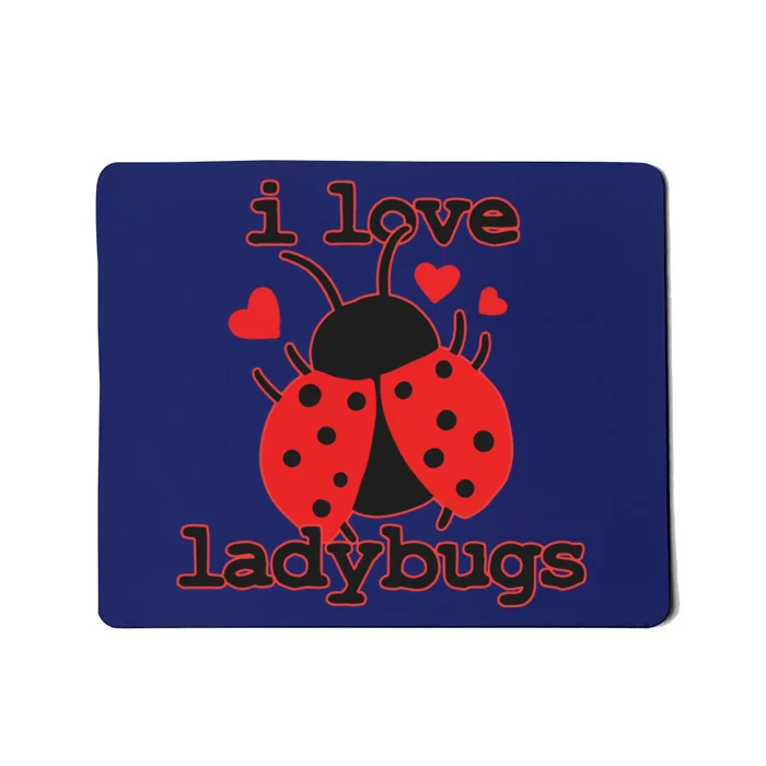 I Love Ladybugs Bugs Biologist Insects Mousepad