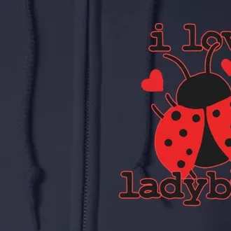 I Love Ladybugs Bugs Biologist Insects Full Zip Hoodie