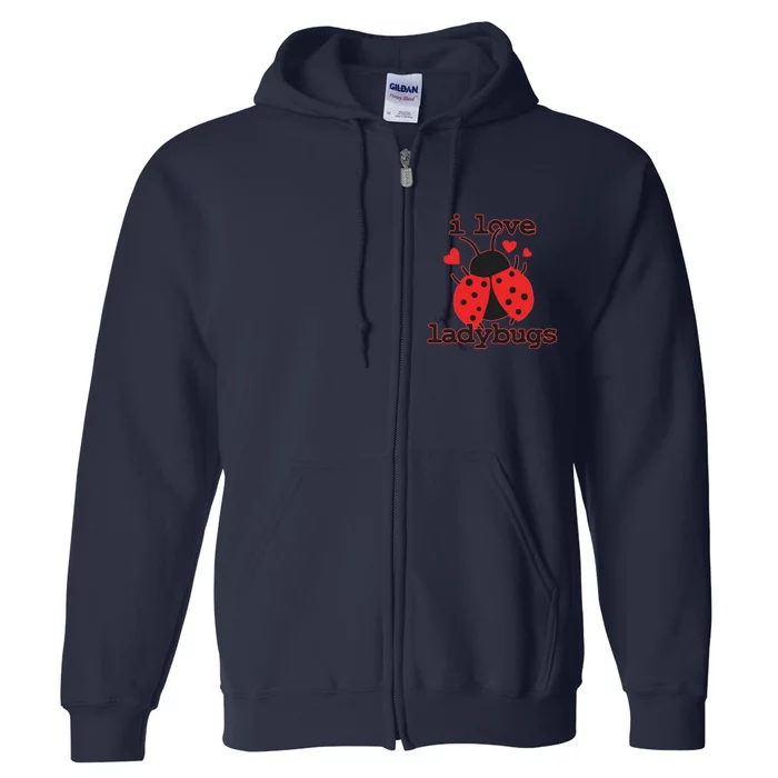 I Love Ladybugs Bugs Biologist Insects Full Zip Hoodie