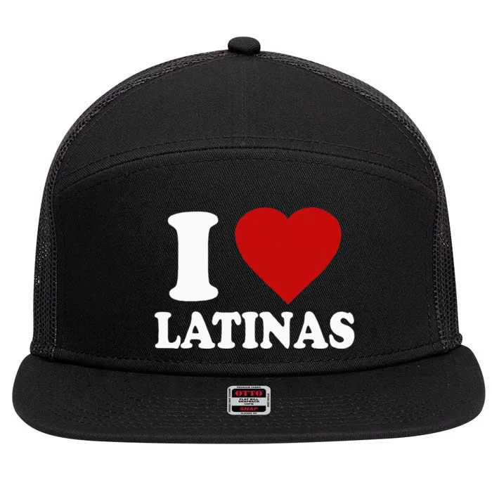 I Love Latinas I Love Latinas Funny Love Latinas 7 Panel Mesh Trucker Snapback Hat