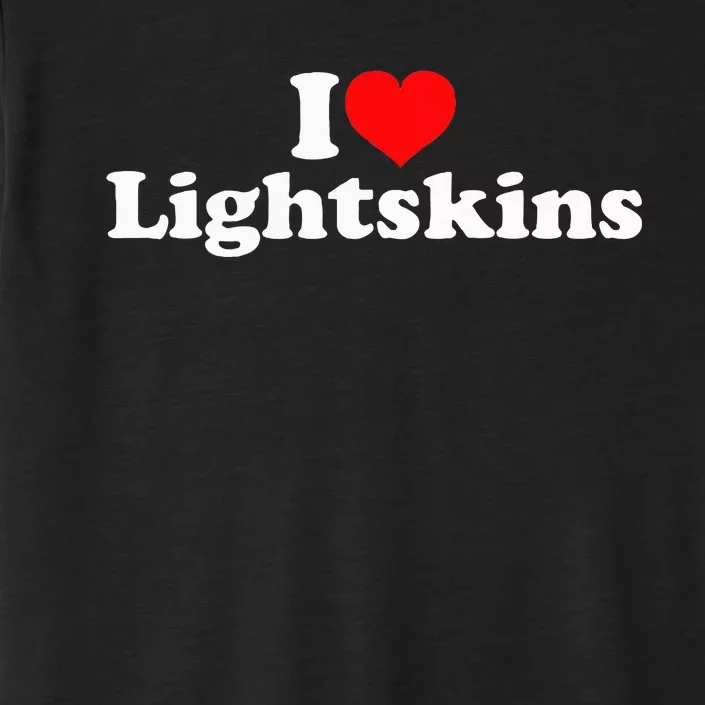 I Love Lightskins ChromaSoft Performance T-Shirt