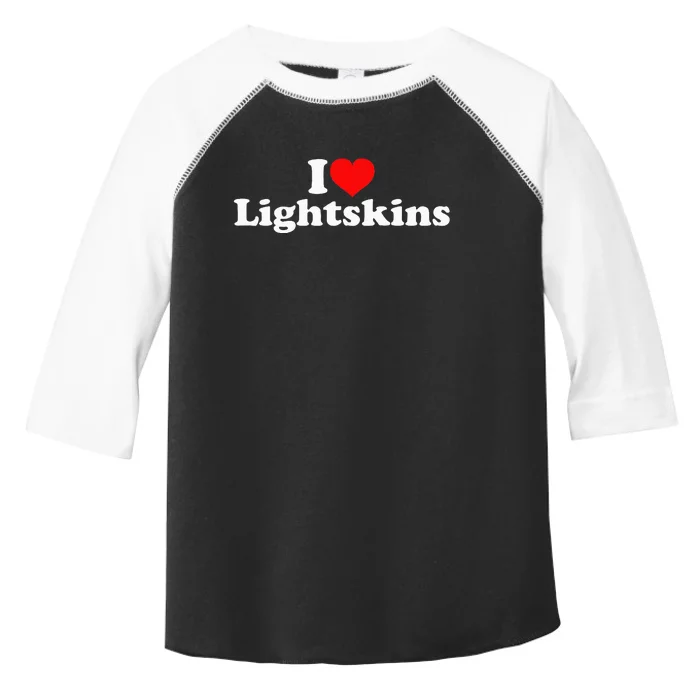 I Love Lightskins Toddler Fine Jersey T-Shirt