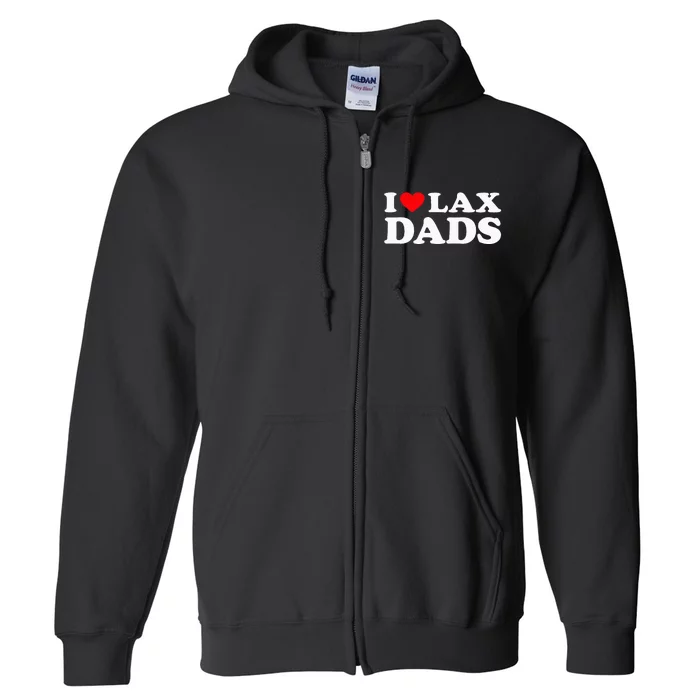 I Love Lax Dads I Heart Lax Dads Full Zip Hoodie