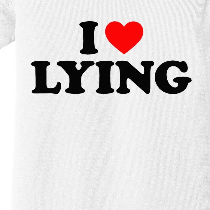 I Love Lying I Heart Lying Baby Bodysuit