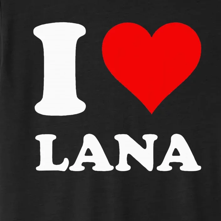 I Love Lana ChromaSoft Performance T-Shirt