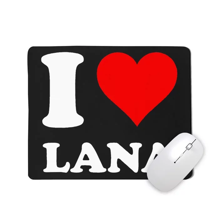 I Love Lana Mousepad