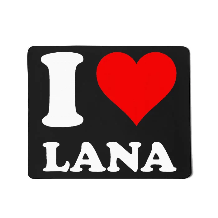 I Love Lana Mousepad