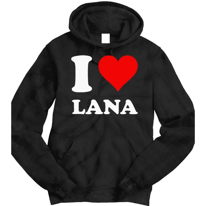 I Love Lana Tie Dye Hoodie