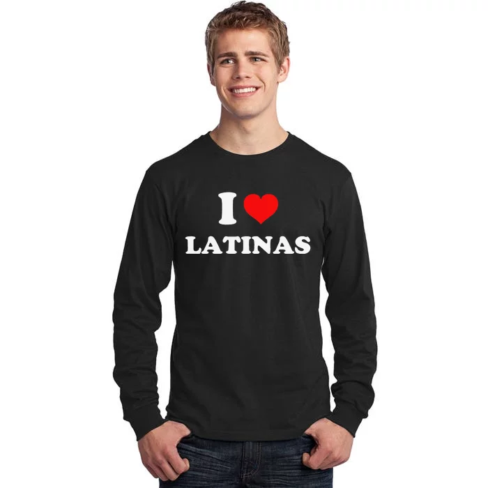 I Love Latinas I Heart Latinas Tall Long Sleeve T-Shirt