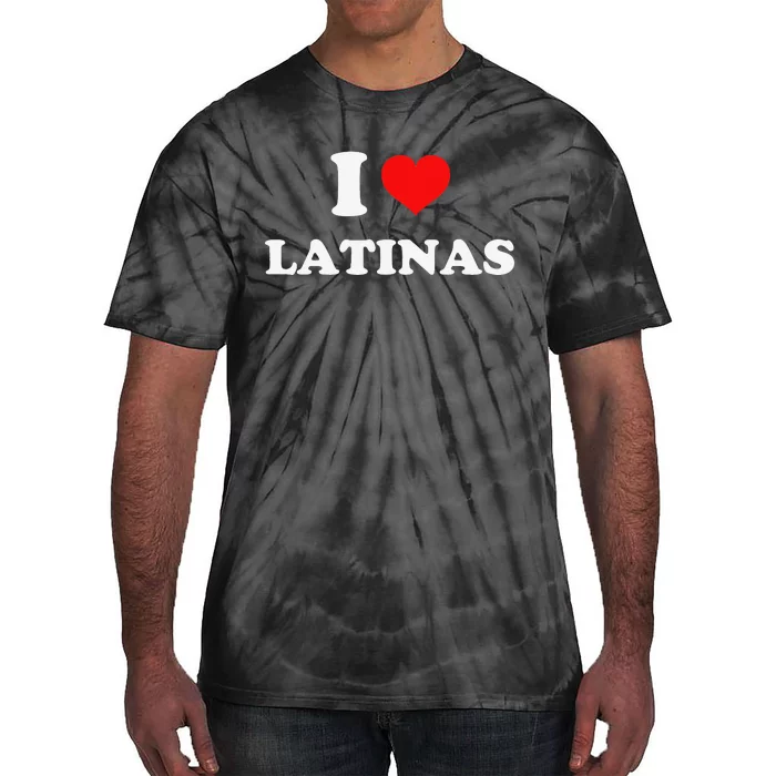 I Love Latinas I Heart Latinas Tie-Dye T-Shirt