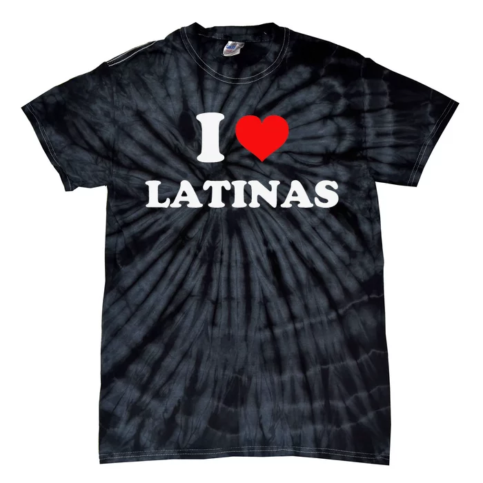 I Love Latinas I Heart Latinas Tie-Dye T-Shirt