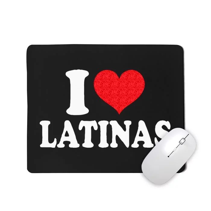 I Love Latinas Heart Love Latinas Mousepad