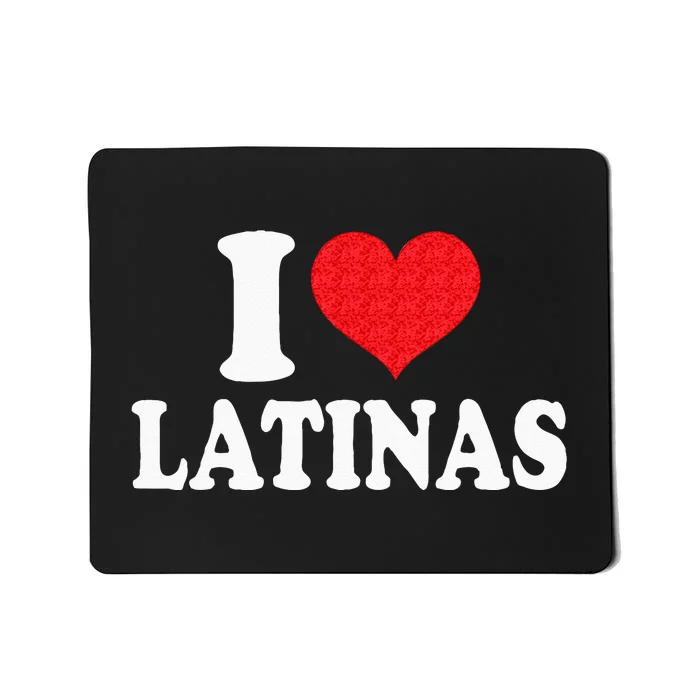 I Love Latinas Heart Love Latinas Mousepad