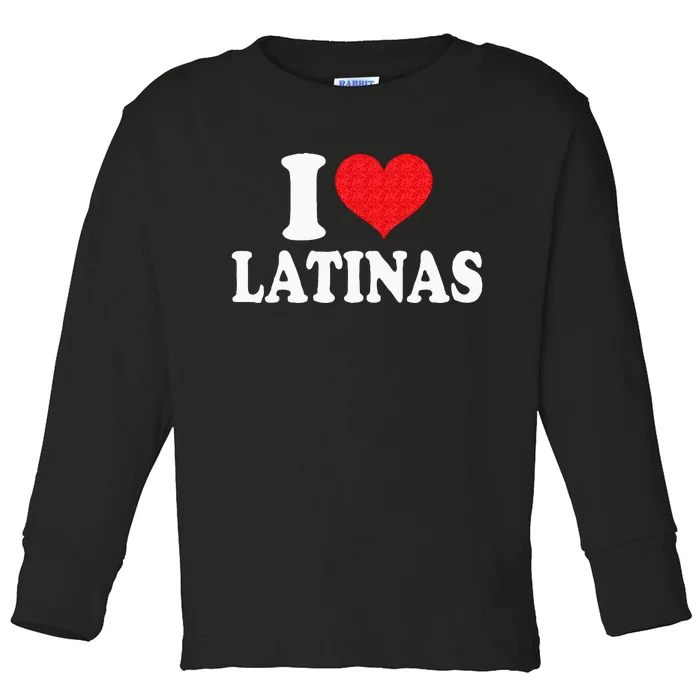 I Love Latinas Heart Love Latinas Toddler Long Sleeve Shirt