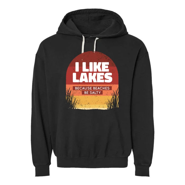 I Like Lakes Because Beaches Be Salty Garment-Dyed Fleece Hoodie