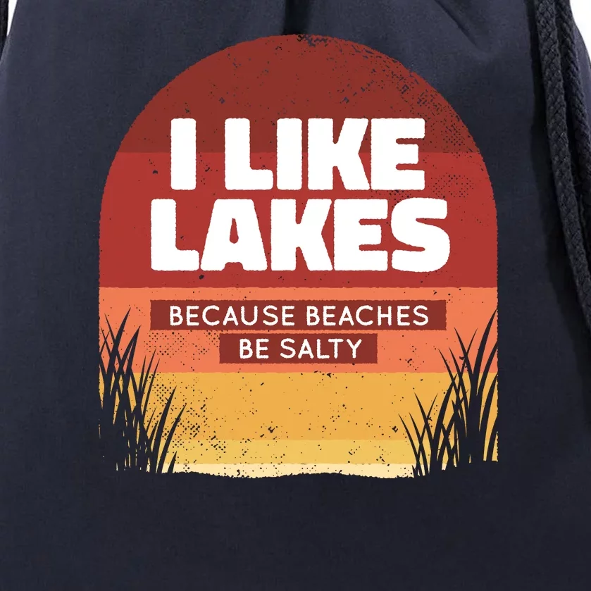 I Like Lakes Because Beaches Be Salty Drawstring Bag