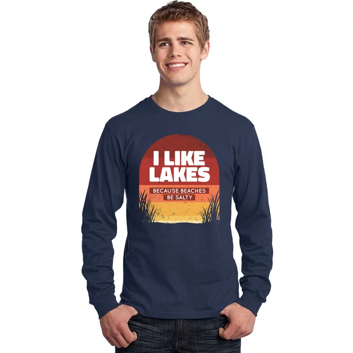 I Like Lakes Because Beaches Be Salty Tall Long Sleeve T-Shirt