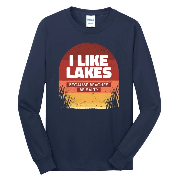 I Like Lakes Because Beaches Be Salty Tall Long Sleeve T-Shirt