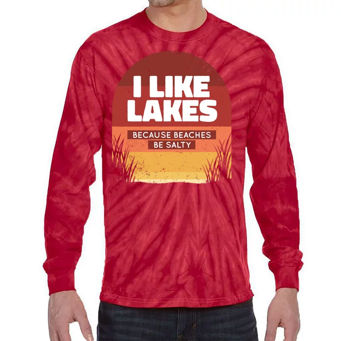 I Like Lakes Because Beaches Be Salty Tie-Dye Long Sleeve Shirt