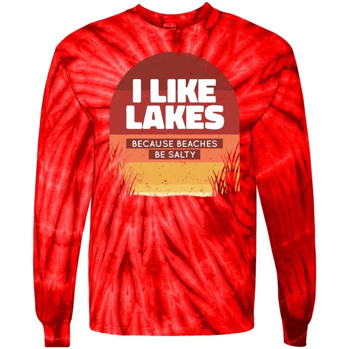 I Like Lakes Because Beaches Be Salty Tie-Dye Long Sleeve Shirt