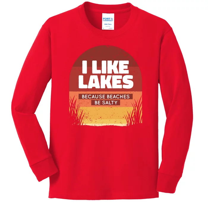 I Like Lakes Because Beaches Be Salty Kids Long Sleeve Shirt