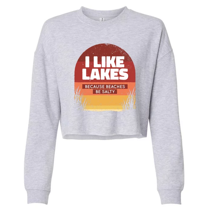 I Like Lakes Because Beaches Be Salty Cropped Pullover Crew