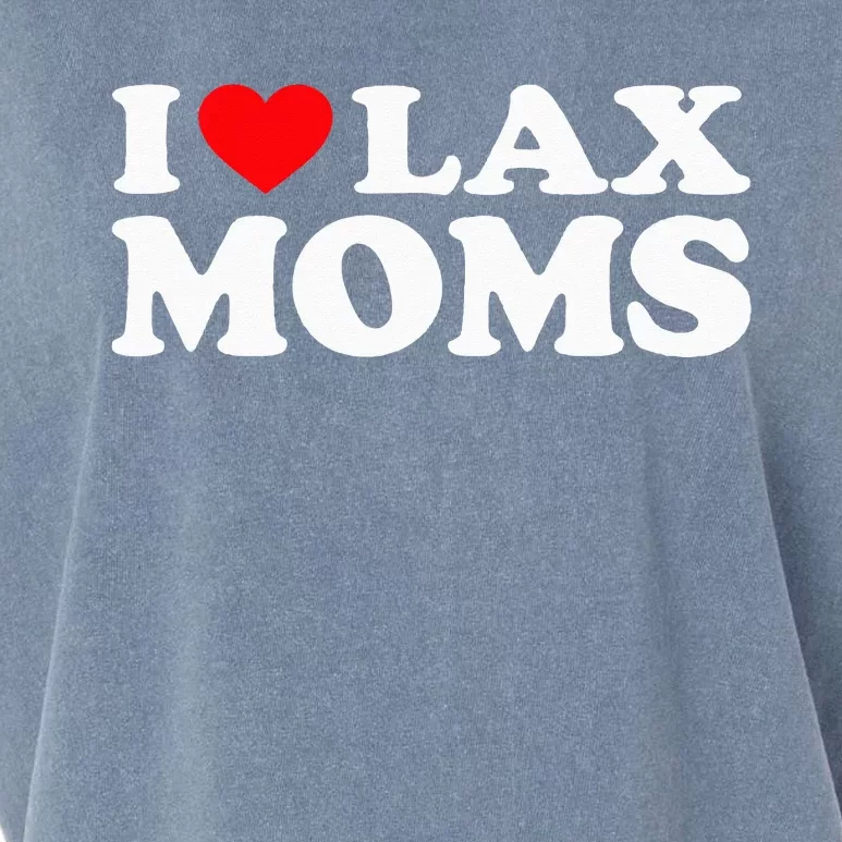 I Love Lax Moms I Heart Lax Moms Garment-Dyed Women's Muscle Tee