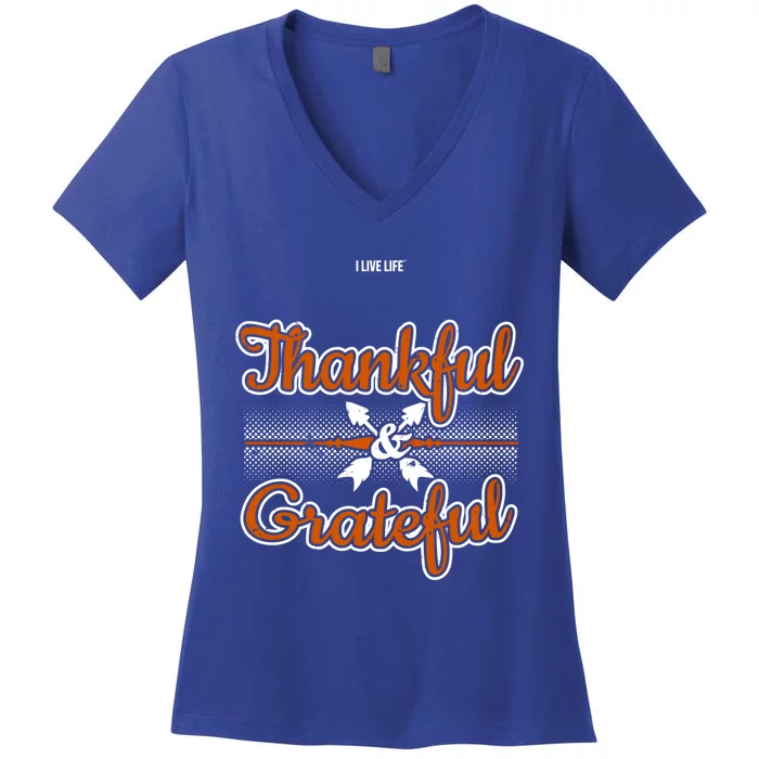 I Live Life Thankful And Grateful Funny Gift Women's V-Neck T-Shirt