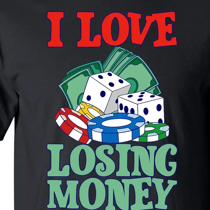 I Love Losing Money - Premium Tall T-Shirt