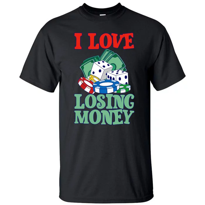 I Love Losing Money - Premium Tall T-Shirt