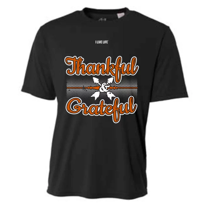 I Live Life Thankful And Grateful Gift Cooling Performance Crew T-Shirt